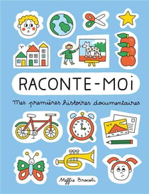 Raconte-moi  : mes premières histoires documentaires
