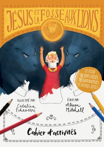 Jésus et la fosse aux lions : Cahier d'activités