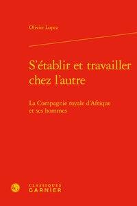 S'établir et travailler chez l'autre - la compagnie royale d'Afrique et ses hommes