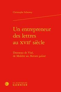 Un entrepreneur des lettres au xviie siècle - donneau de visé, de molière au mercure galant