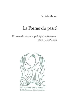La forme du passé : écriture du temps et poétique du fragment chez julien gracq