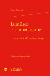Lumières et enthousiasme : histoire d'une idée anthropologique