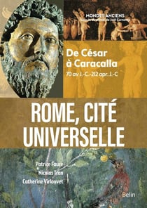 Rome, cité universelle : de César à Caracalla (70 av. J.-C. - 212 apr. J.-C.)