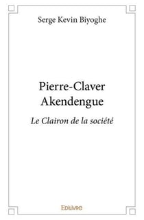 Pierre-Claver Akendengue : Le Clairon de la société