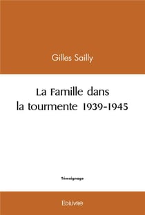 La famille dans la tourmente 1939 1945