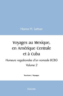 Voyages au mexique, en amerique centrale et a cuba - volume 2