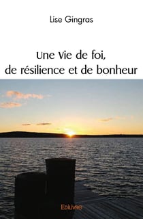 Une vie de foi, de resilience et de bonheur