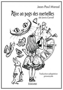 Alice au pays des merveilles de lewis carroll - traduction-adaptation provencale