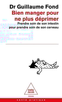 Bien manger pour ne plus déprimer : Prendre soin de son intestin pour prendre soin de son cerveau