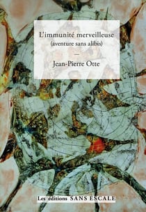 L'immunité merveilleuse : aventure sans alibis