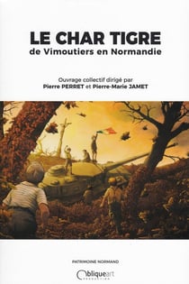 LE CHAR TIGRE de Vimoutiers en Normandie