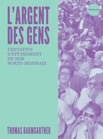 L'argent des gens : tentative d'épuisement de notre porte-monnaie