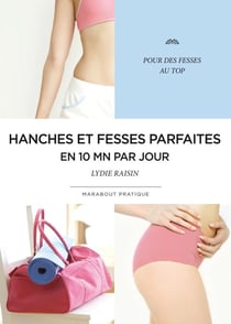 Hanches et fesses parfaites en 10 mn par jour