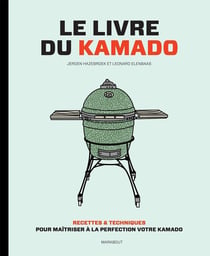 Le livre du kamado - recettes & techniques pour maîtriser à la perfection votre kamado