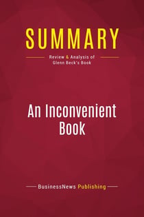 Summary: An Inconvenient Book : Review and Analysis of Glenn Beck's Book