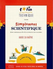 Simplement scientifique (guide du maître) : 15 expériences pour les élèves du deuxième cycle du primaire