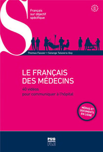 Le français des médecins : 40 vidéos pour communiquer à l'hôpital - B1>B2