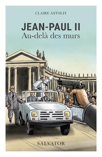 Jean Paul II - au-delà des murs