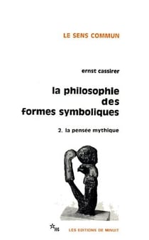 La philosophie des formes symboliques Tome 2 : la pensée mythique