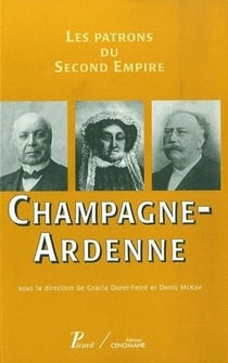 Les patrons du second empire Tome 8 - Champagne-Ardenne