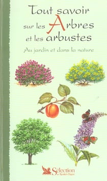 Tout savoir sur les arbres et arbustes au jardin et dans la nature