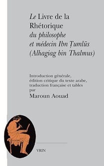 Le livre de la rhétorique du philosophe et médecin ibn tumlus