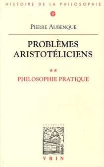 Problèmes aristotéliciens Tome 2 - philosophie pratique