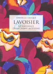 Lavoisier et la naissance de la chimie moderne
