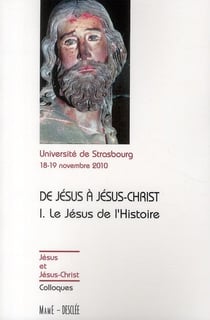 De Jésus à Jésus-Christ Tome 1 - le Jésus de l'histoire