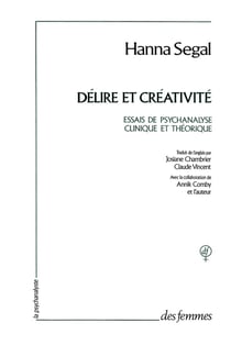 Délire et créativité - essais de psychanalyse clinique et théorique