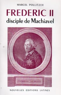 Frédéric ii - disciple de machiavel
