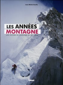 Les années montagne - une histoire de l'alpinisme au XXe siècle