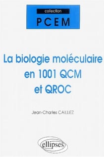 La biologie moléculaire en 1001 QCM et qroc