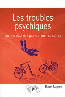 Les troubles psychiques - ces "maladies" pas comme les autres