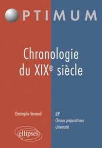 Chronologie du XIX siècle - IEP, classes préparatoires, université