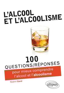 100 questions/réponses : pour mieux comprendre l'alcool & l'alcoolisme