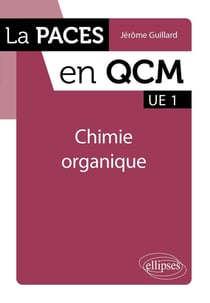 La PACES en QCM : UE 1 - Chimie organique