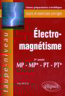 Électromagnétisme MP-MP*-PT-PT* - Cours et exercices corrigés