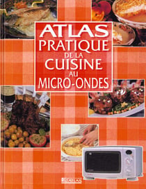Atlas pratique cuisine au micro ondes