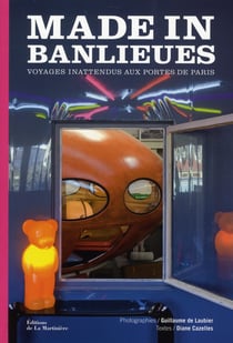 Made in banlieues - voyages inattendus aux portes de paris
