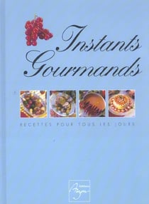 Instants gourmands - recettes pour tous les jours