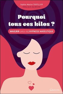 Pourquoi tous ces kilos ? maigrir grâce à l'hypnose maïeutique