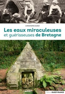 Les eaux miraculeuses et guérisseuses de Bretagne