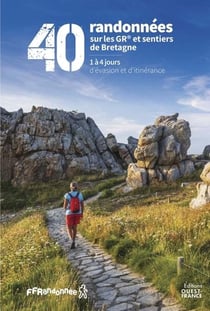 40 randonnées sur les GR® et sentiers de Bretagne : 1 à 4 jours d'évasion et d'itinérance