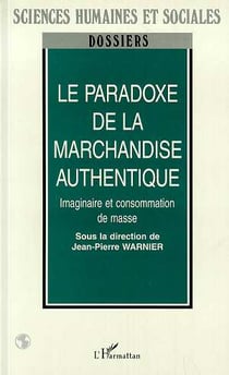 La paradoxe de la marchandise authentique : Imagination et consommation de masse