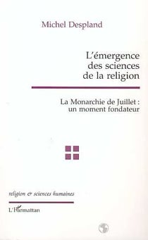 L'émergence des sciences de la religion - la monarchie de juillet - un moment fondateur