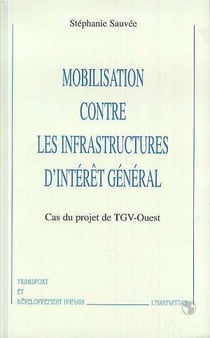 Mobilisation contre les infrastructures d'interet general - cas du projet de tgv-ouest