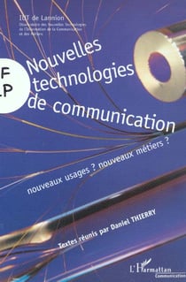 Nouvelles technologies de communication - nouveaux usages ? nouveaux metiers ?