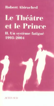 Le theatre et le prince 2 - un systeme fatigue (1993-2004)