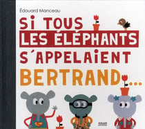 Si tous les éléphants s'appelaient bertrand...